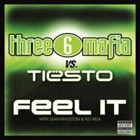 Feel It (Three 6 Mafia vs. Tiesto) [with Sean Kingston & Flo Rida]