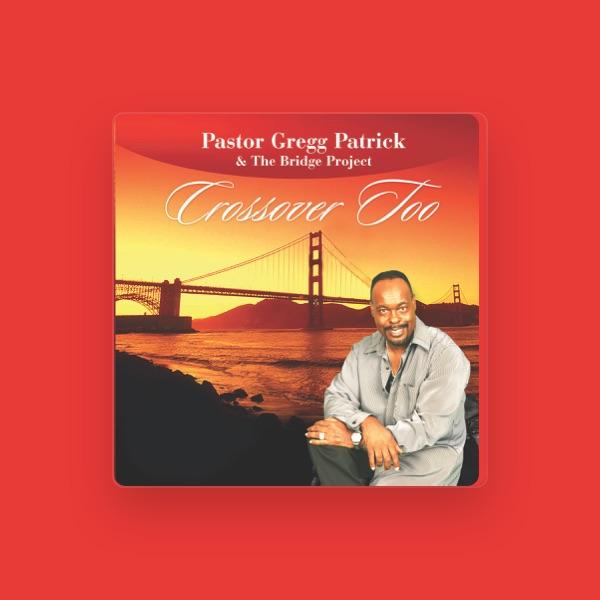 Pastor Gregg Patrick & The Bridge Project