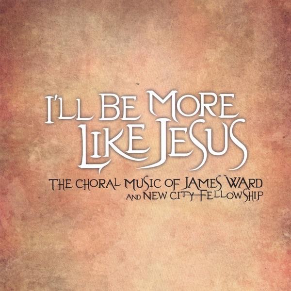 I'll Be More Like Jesus