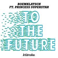 To the Future (feat. Princess Superstar)