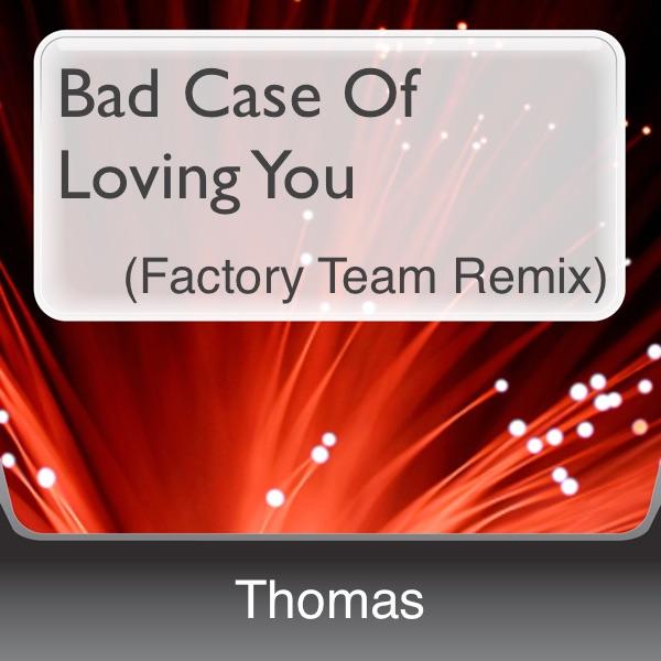Bad Case of Loving You (Factory Team Remix)