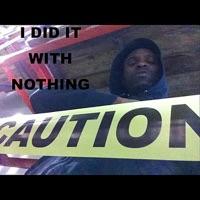 I Did It With Nothing