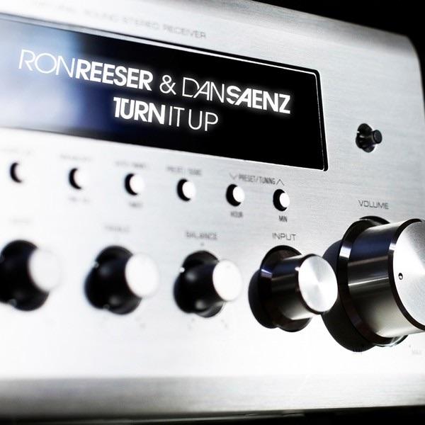 Turn It Up (Ron Reeser & Dan Saenz Mix) [Ron Reeser & Dan Saenz Mix]