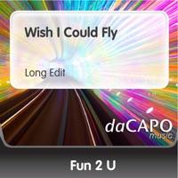 Wish I Could Fly (Long Edit)