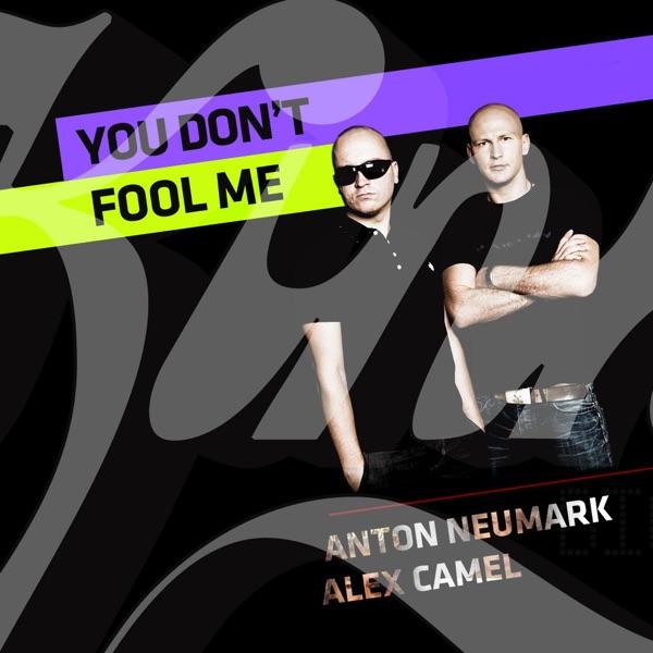 Don't Fool Me (Anton Neumark & Alex Camel Mix)