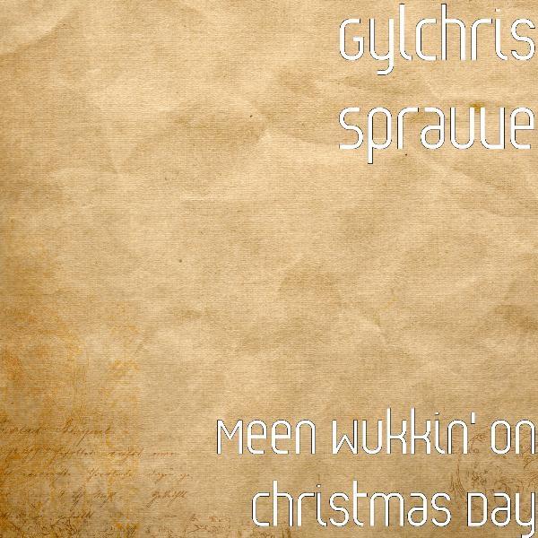 Meen Wukkin' On Christmas Day
