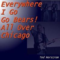 Everywhere I Go, Go Bears!