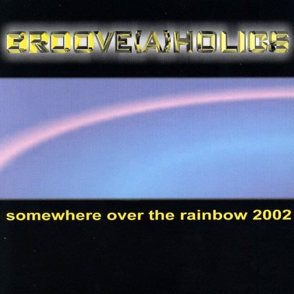 Somewhere Over the Rainbow 2002 (Groove(a)holics Club Mix)