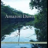 Amazon Dawn 1 Intro: Naturesounds from the Brazilian Rainforest