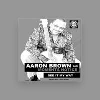Aaron Brown & Moments Notice