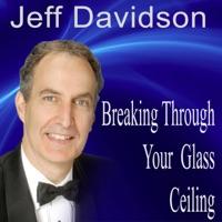 Breaking Through Your Glass Ceiling - Moving Beyond Self-Imposed and External Limits