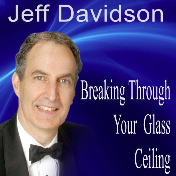 Breaking Through Your Glass Ceiling - Moving Beyond Self-Imposed and External Limits
