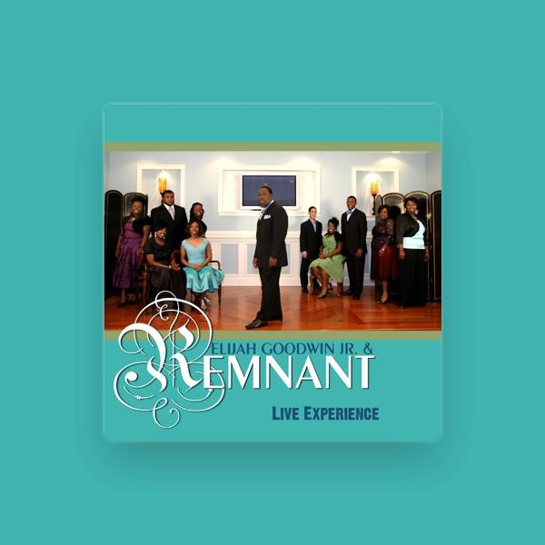 Elijah Goodwin Jr. & Remnant