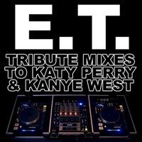 E.T. (Tribute Mix to Katy Perry & Kanye West)