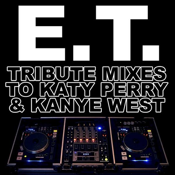E.T. (Tribute Mix to Katy Perry & Kanye West)