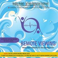 Remote Viewing - Healing Waters embedded with Delta Brainwave pulses (Binaural Beats)