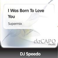 I Was Born to Love You (feat. Raffa) [Supermix]