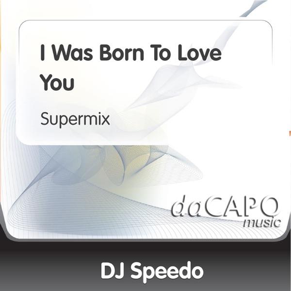 I Was Born to Love You (feat. Raffa) [Supermix]