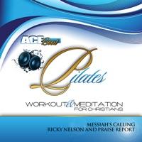 Pilates Workout & Meditation for Christians (Messiah's Calling) [feat. Ricky Nelson & Praise Report]