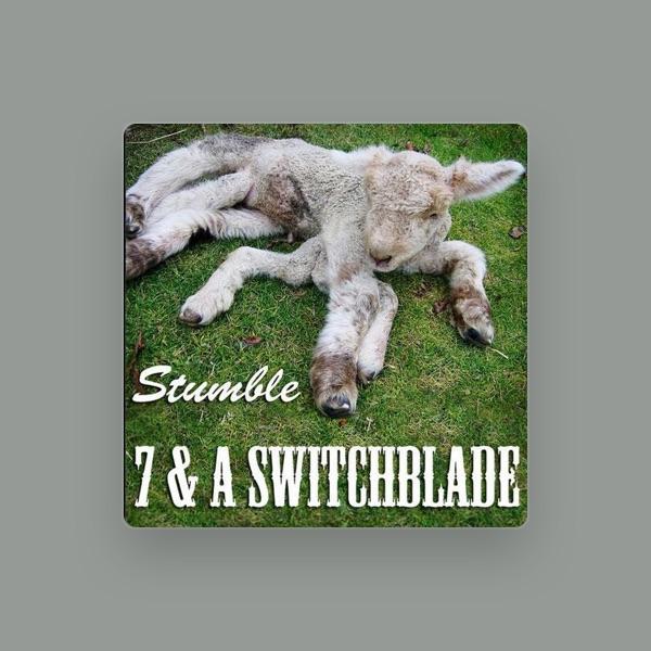 7 & A Switchblade