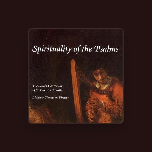 The Schola Cantorum of St. Peter the Apostle, J Michael Thompson Director