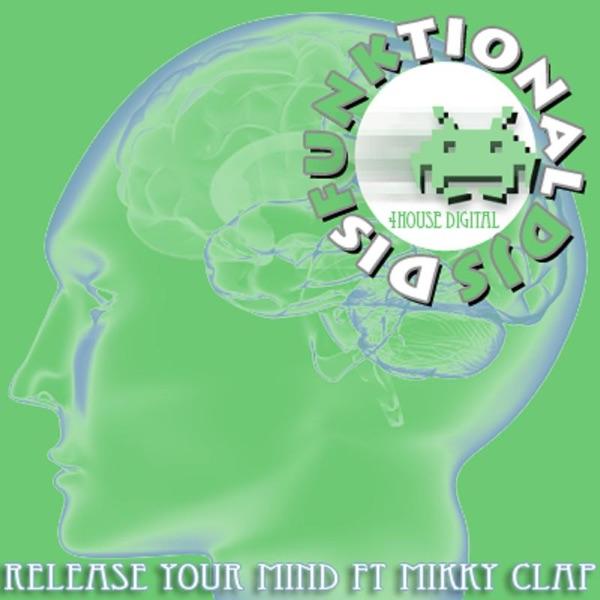 Release Your Mind Ft Mikky Clap