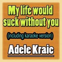 My Life Would Suck Without (Karaoke Version With Choir)