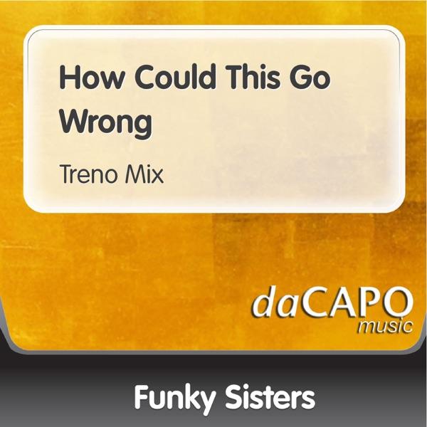 How Could This Go Wrong (Treno Mix)