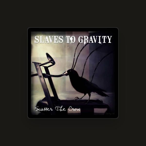 Slaves to Gravity