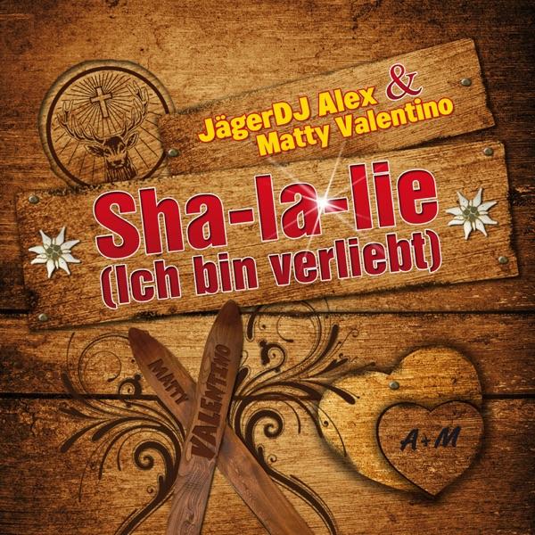 Sha-la-lie (Ich bin verliebt) [Alpen Mix] [feat. Matty Valentino]