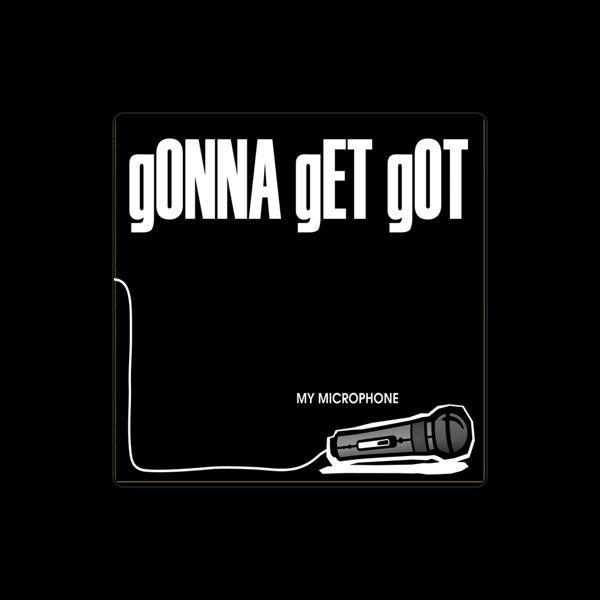 gONNA gET gOT