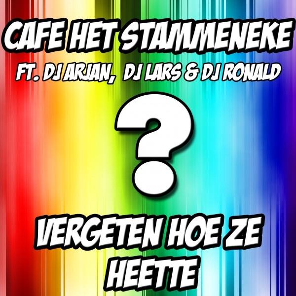 Vergeten Hoe Ze Heette (feat. DJ Arjan, DJ Lars, dj ronald)
