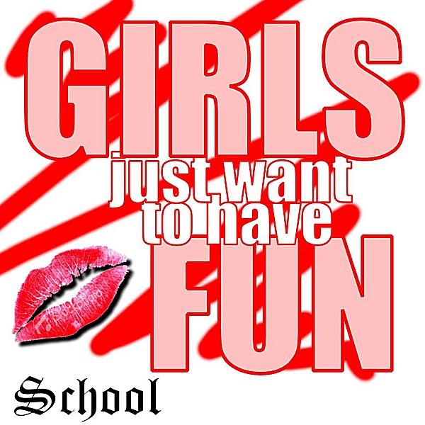 Girls Just Want To Have Fun