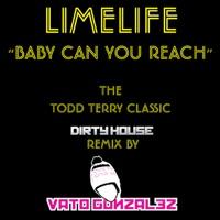 Baby Can You Reach (Vato Gonzalez Dirty House Remix)
