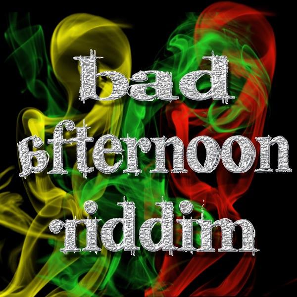 Bad Afternoon Riddim (Raw)