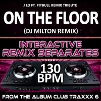On The Floor (130 BPM DJ Milton Remix)