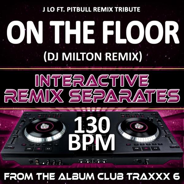 On The Floor (130 BPM DJ Milton Remix)
