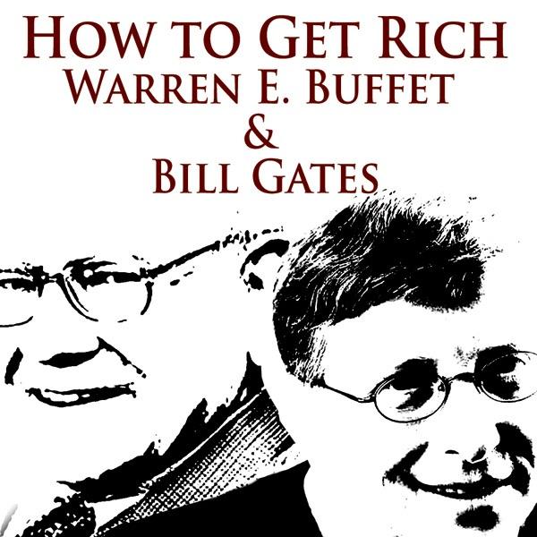 How To Get Rich - Warren E. Buffett & Bill Gates