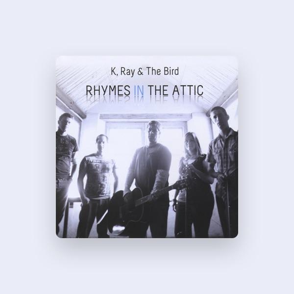 K, Ray and the Bird
