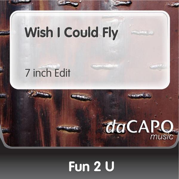 Wish I Could Fly (7-Inch Edit)