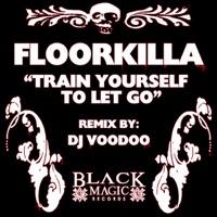 Train Yourself to Let Go (DJ Voodoo Remix)