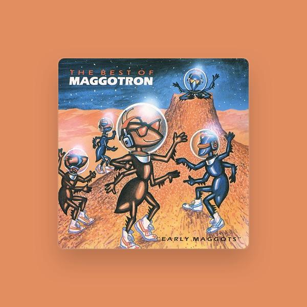 Maggotron