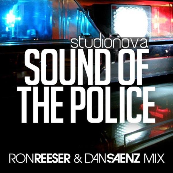 Sound Of The Police (Ron Reeser & Dan Saenz Mix) [Ron Reeser & Dan Saenz Mix]