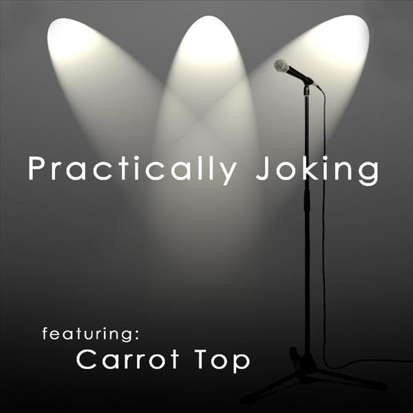 Practically Joking Featuring Carrot Top