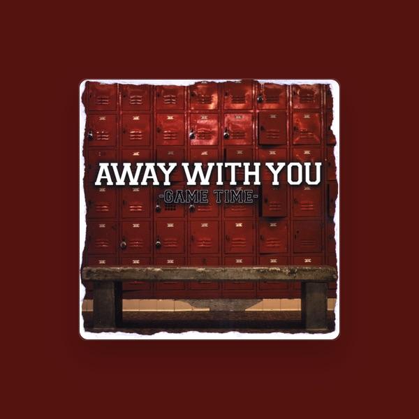 Away With You