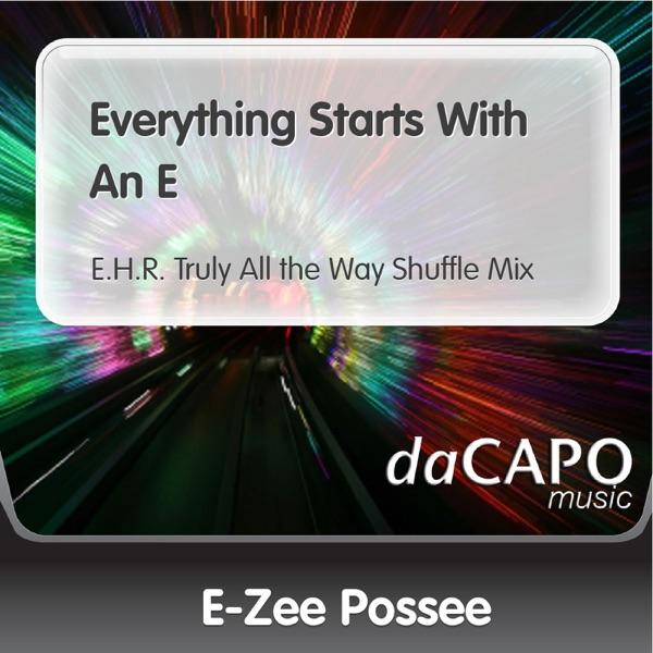 Everything Starts With an E (E.H.R. Truly All the Way Shuffle Mix)