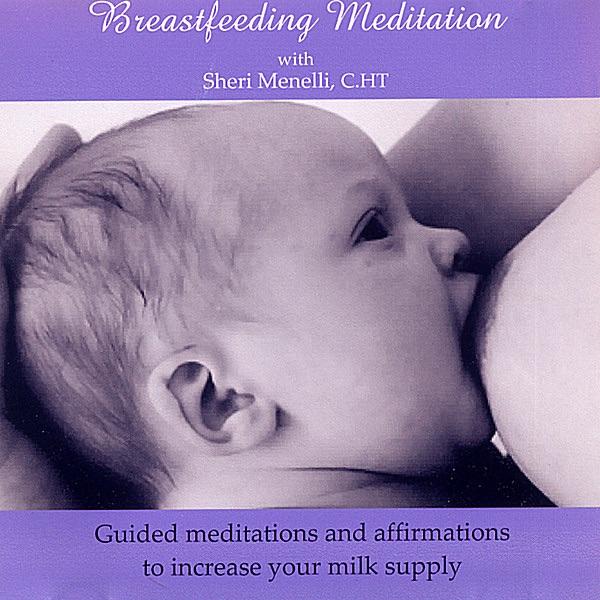 Breastfeeding Meditations (Do Not Use While Driving)