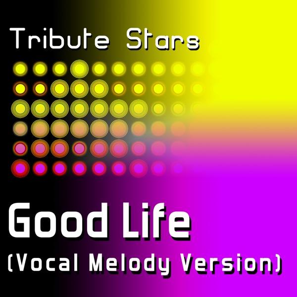 Good Life (Vocal Melody Version)