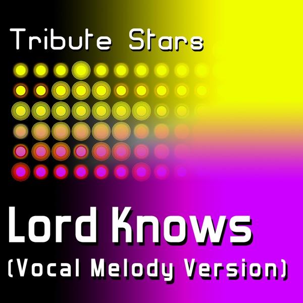 Lord Knows (Vocal Melody Version)