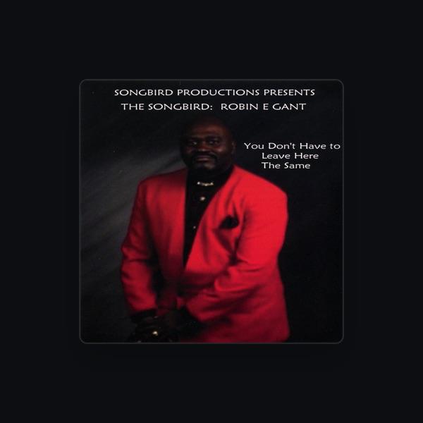 The Songbird Robin E. Gant